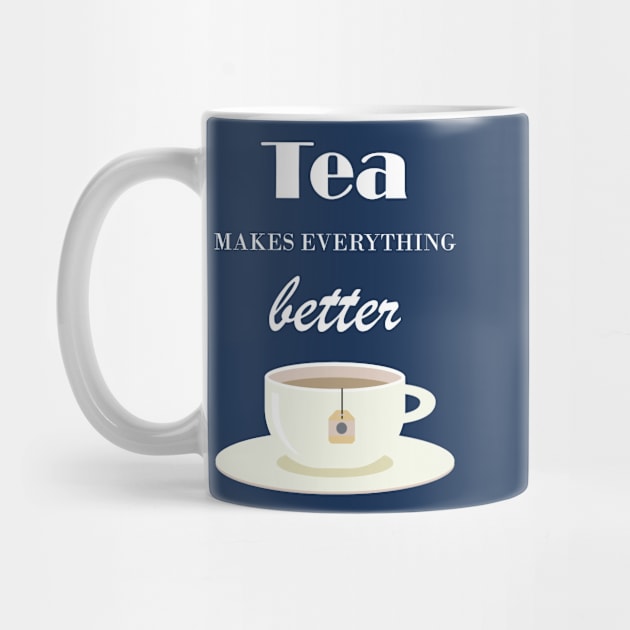 Tea Makes Everything Better by TooplesArt